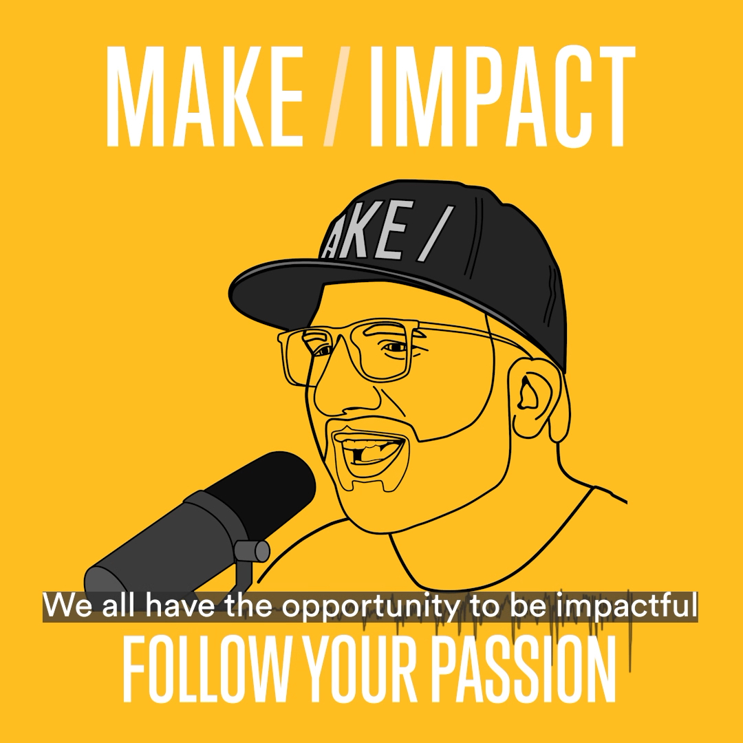 The MAKE/IMPACT Podcast
